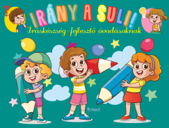 Lengyel Orsolya  (Szerk.) - Irny a suli! - rskszsg-fejleszt  vodsoknak