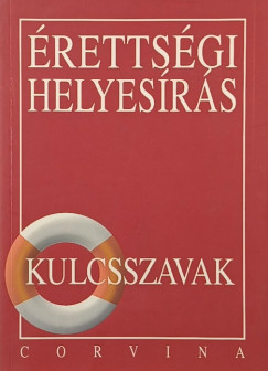 Kiss Judit - Érettségi helyesírás - Kulcsszavak