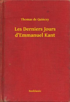Thomas De Quincey - Les Derniers Jours d'Emmanuel Kant