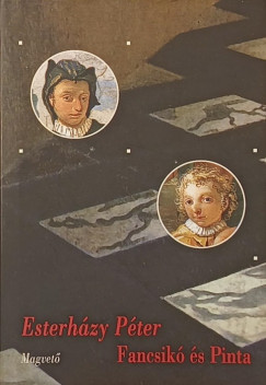Esterh�zy P�ter - Fancsik� �s Pinta