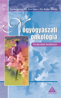 Kásler Miklós - Dr. Pete Imre - Nőgyógyászati onkológia