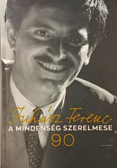 Juh�sz Ferencn�  (�ssze�ll.) - Juh�sz Eszter  (�ssze�ll.) - Juh�sz Anna  (�ssze�ll.) - A mindens�g szerelmese