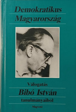 Bib� Istv�n - Heged�s M�ria  (Szerk.) - Demokratikus Magyarorsz�g