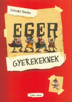 Szlauk Mnika - Eger gyerekeknek