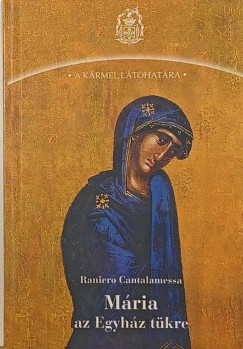 Raniero Cantalamessa - Mária az Egyház tükre