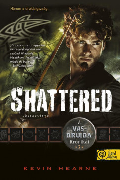 Kevin Hearne - Shattered - sszetrve