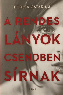 Durica Katarina - A rendes l�nyok csendben s�rnak