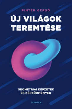 Pintr Gerg - j vilgok teremtse. Geometriai kpzetek s kpzdmnyek