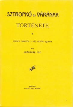 Unghváry Ede - Sztropkó és várának története