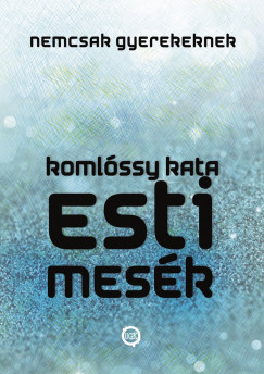 Komlssy Kata - Esti mesk nemcsak gyerekeknek