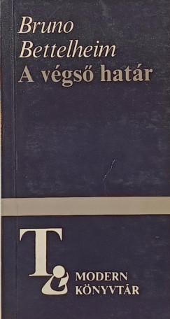 Bruno Bettelheim - A végső határ