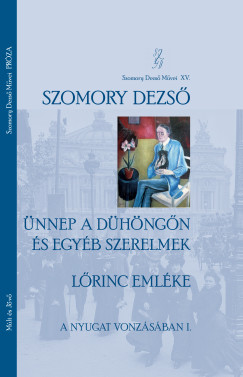 Szomory Dezs� - �nnep a D�h�ng�n �s egy�b szerelmek