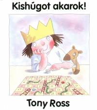 Tony Ross - Kishgot akarok!