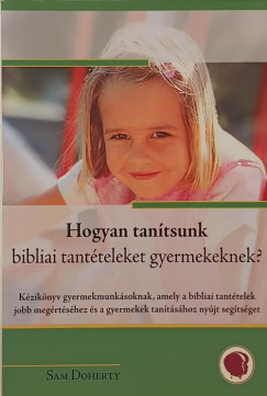 Sam Doherty - Hogyan tanítsunk bibliai tantételeket gyermekeknek?