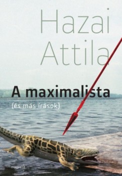 Hazai Attila - A maximalista (s ms rsok)