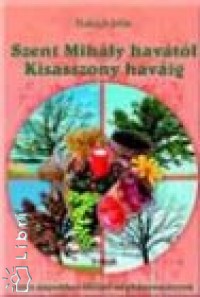 Balogh Jlia - Szent Mihly havtl Kisasszony havig