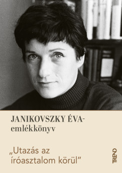 Vojnics-Rogics R�ka  (SZERK.) - "Utaz�s az �r�asztalom k�r�l" - Janikovszky �va-eml�kk�nyv