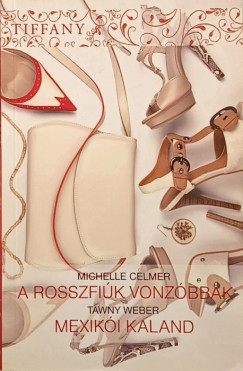 Michelle Celmer - Tawny Weber - A rosszfik vonzbbak - Mexiki kaland