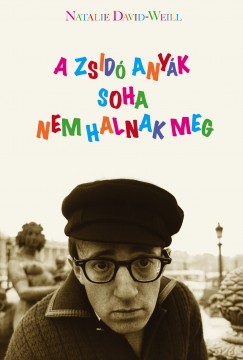 Natalie David-Weill - A zsidó anyák soha nem halnak meg