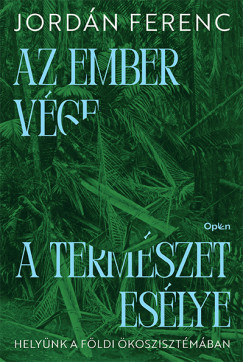 Jordn Ferenc - Az ember vge, a termszet eslye