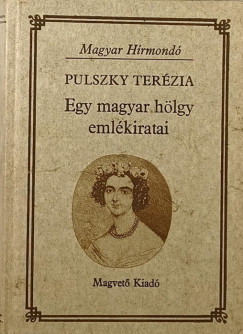 Pulszky Terézia - Egy magyar hölgy emlékiratai