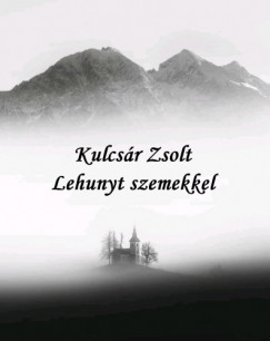 Kulcsr Zsolt - Lehunyt szemekkel
