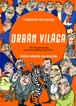 Theodor Willbour - Orbn vilga - Ha Magyarorszg egy rszvnytrsasg volna...