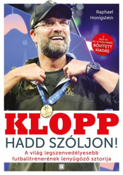 Raphael Honigstein - Klopp - Hadd szljon! (bvtett kiads)