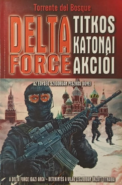 Torrente Del Bosque - A Delta Force titkos katonai akciói