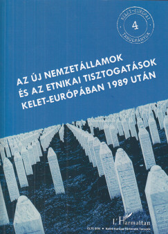 Juhsz Jzsef  (Szerk.) - Krausz Tams  (Szerk.) - Az j nemzetllamok s az etnikai tisztogatsok Kelet-Eurpban 1989 utn