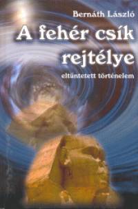 Bernth Lszl - A fehr csk rejtlye