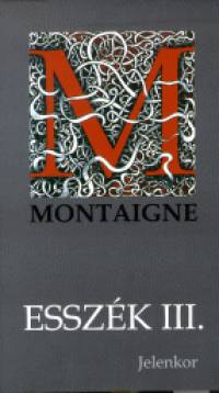 Michel De Montaigne - Esszk III.