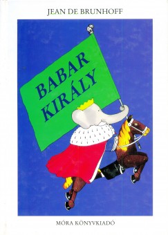 Jean De Brunhoff - Babar kirly