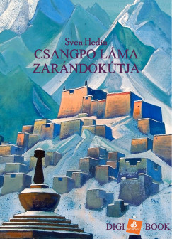 Sven Hedin - Csangpo láma zarándokútja