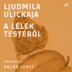 Ljudmila Ulickaja - Ljudmila Ulickaja - A l�lek test�r�l