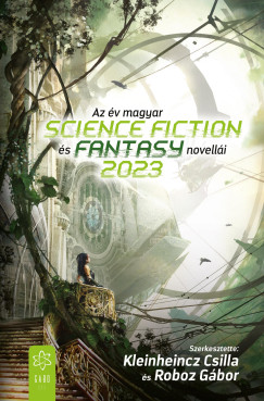 Kleinheincz Csilla  (szerk.) - Az v magyar science fiction s fantasynovelli 2023