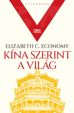 Elizabeth C. Economy - Kína szerint a világ