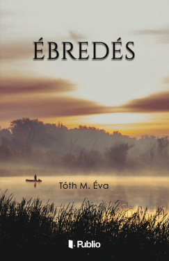 Tóth M. Éva - Ébredés