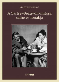 Magyar Mikls - A Sartre-Beauvoir-mtosz szne s fonkja