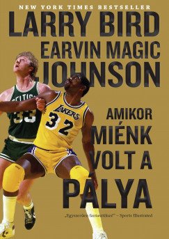 Larry Bird - Earvin Magic Johnson - Amikor mink volt a plya