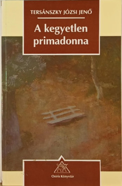 Tersánszky Józsi Jenő - A kegyetlen Primadonna