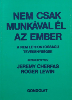 Jeremy Cherfas  (Szerk.) - Roger Lewin  (Szerk.) - Nem csak munkval l az ember