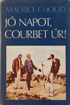 Maurice Choury - J napot, Courbet r!