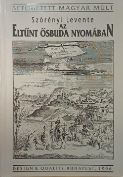 Szörényi Levente - Az eltűnt Ősbuda nyomában