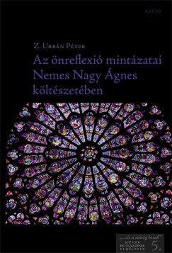 Z. Urbn Pter - Az nreflexi mintzatai Nemes Nagy gnes kltszetben