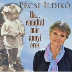 Pécsi Ildikó - Ha elmúltál már annyi éves - CD
