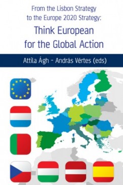 Attila gh- Andrs Vrtes  (eds) - From the Lisbon Strategy to the Europe 2020 Strategy: Think European for the Global Action