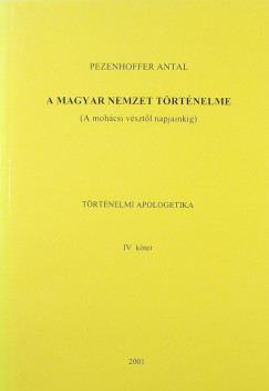 Pezenhoffer Antal - A magyar nemzet trtnelme (a mohcsi vsztl napjainkig)