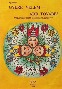 Ág Tibor (Vál.) - Gyere velem - add továb!