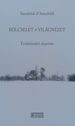Dr. Szendrdi Gyz - Blcselet s vilgnzet